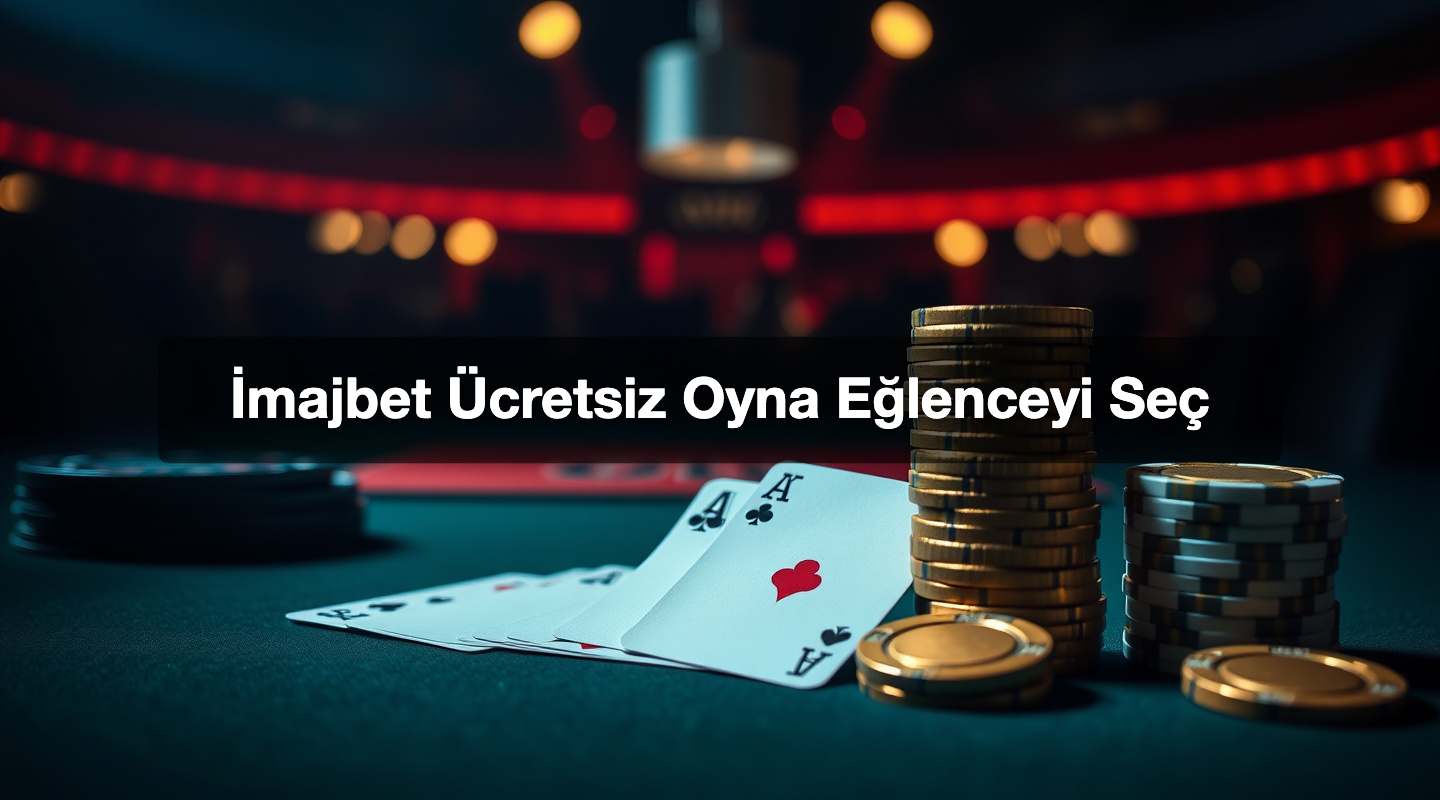 İmajbet Ücretsiz Oyna Eğlenceyi Seç